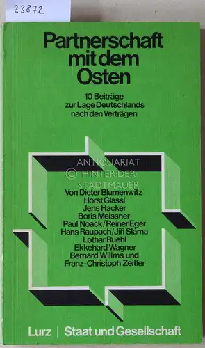 Blumenwitz, Dieter, Horst Glassl Jens Hacker u. a: Partnerschaft mit dem Osten. 10 Beiträge zur Lage Deutschlands nach den Verträgen. 