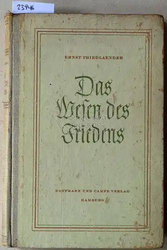 Friedlaender, Ernst: Das Wesen des Friedens.