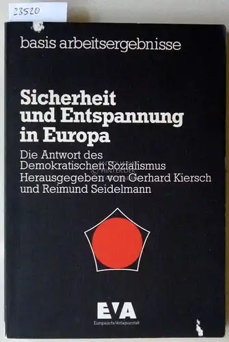 Kiersch, Gerhard (Hrsg.) und Reimund (Hrsg.) Seidelmann: Sicherheit und Entspannung in Europa. Die Antwort des Demokratischen Sozialismus. [= basis arbeitsergebnisse]. 
