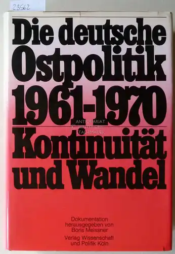 Meissner, Boris (Hrsg.): Die deutsche Ostpolitik 1961-1970. Kontinuität und Wandel. 