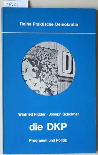 Ridder, Winfried und Joseph Scholmer: die DKP. Programm und Politik. [= Reihe Praktische Demokratie] Hrsg. v. d. Friedrich-Ebert-Stiftung. 