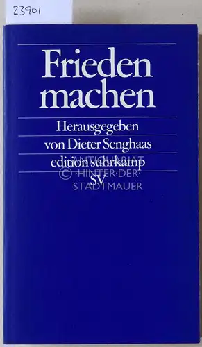 Senghaas, Dieter (Hrsg.): Frieden machen. [= edition suhrkamp, 2000]. 