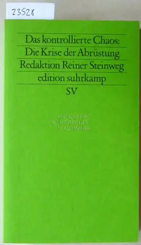 Steinweg, Reiner (Red.): Das kontrollierte Chaos: Die Krise der Abrüstung. [= Friedensanalysen, 13; edition suhrkamp, 1031]. 