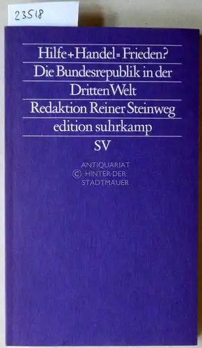 Steinweg, Reiner (Red.): Hilfe + Handel = Frieden? Die Bundesrepublik in der Dritten Welt. [= Friedensanalysen, 15; edition suhrkamp, 1097]. 