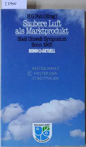 Pohl, H. G. (Hrsg.): Saubere Luft als Markenprodukt. Shell Umwelt-Symposium, Bonn 1983. Mit Beitr. v. H. Bonus. 