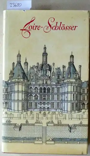 Champigneulle, Bernard: Loire Schlösser. 
