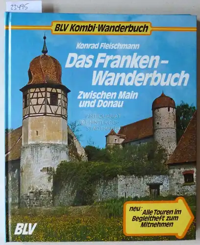 Fleischmann, Konrad: Das Franken-Wanderbuch. Zwischen Main und Donau. (mit `Begleitheft zum Mitnehmen`) [= BLV Kombi-Wanderbuch]. 