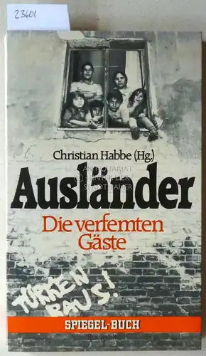 Habbe, Christian (Hrsg.): Ausländer. Die verfemten Gäste. 
