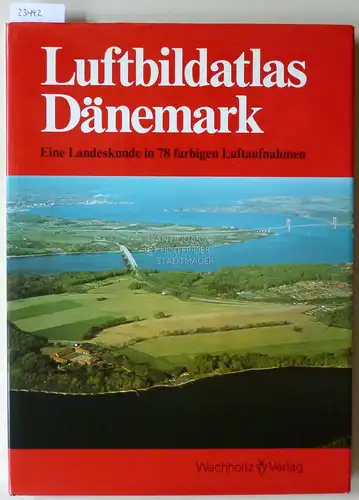 Furhauge, Bjarne, Nils Hansen Poul Holmelund u. a: Luftbildatlas Dänemark. Eine Landeskunde in 78 farbigen Luftaufnahmen. 