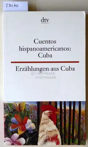 Alcantara, Marco: Cuentos hispanoamericanos: Cuba. - Erzählungen aus Cuba. (span.-dt.) (Übers. v. Isabel Alcántara.).