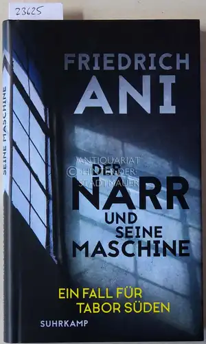 Ani, Friedrich: Der Narr und seine Maschine. Ein Fall für Tabor Süden.