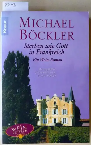 Böckler, Michael: Sterben wir Gott in Frankreich. Ein Wein-Roman. 