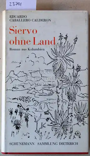 Caballero Calderon, Eduardo: Siervo ohne Land. Roman aus Kolumbien. [= Sammlung Dieterich, Bd. 326] Mit Zeichng. v. Siegfried Paulhardt. 