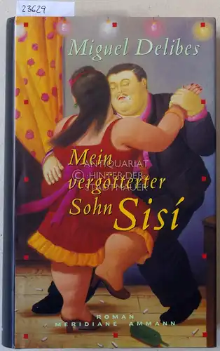 Delibes, Miguel: Mein vergötterter Sohn Sisí.