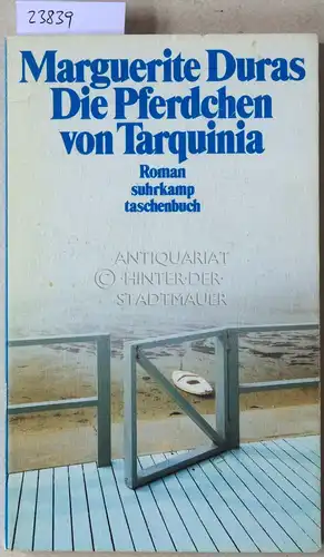 Duras, Marguerite: Die Pferdchen von Tarquinia. 