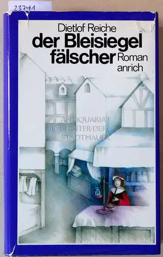 Reiche, DIetlof: Der Bleisiegelfälscher.