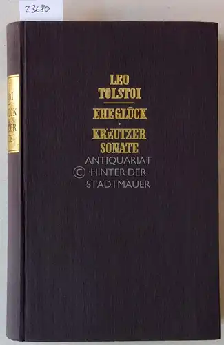 Tolstoi, Leo N: Eheglück. - Die Kreutzersonate.