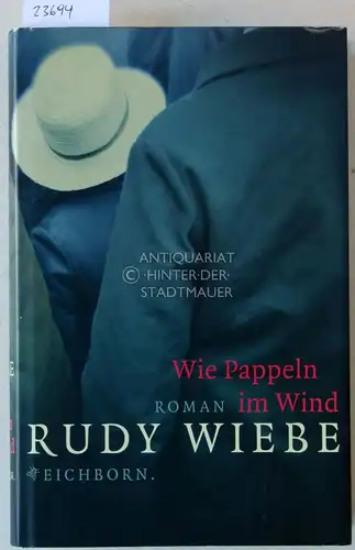 Wiebe, Rudy: Wie Pappeln im Wind.