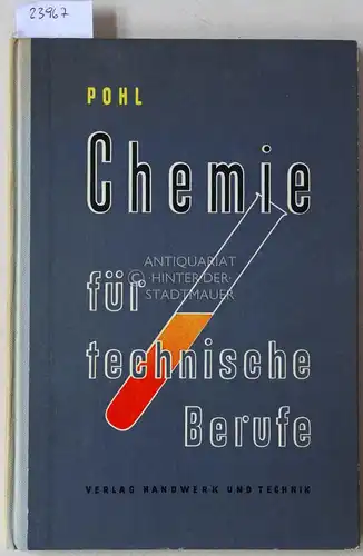 Pohl, Gerhard: Chemie für technische Berufe. Mit über 300 Fragen zur Vertiefung u. Wiederholung. Unter Mitwirkung von Wilhelm Rieck. 