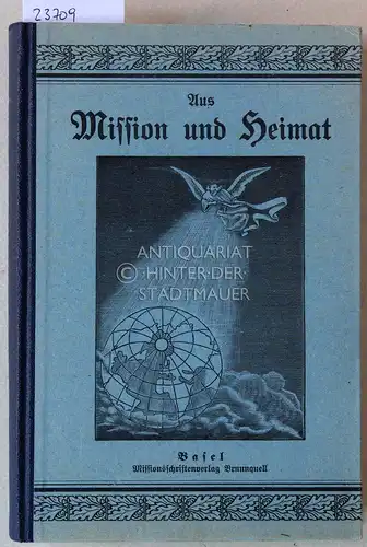 Aus Mission und Heimat. Allerlei Geschichte und Begebenheiten aus dem Leben. Ausgewählt für das christliche Haus. Band 1, mit Illustrationen. 