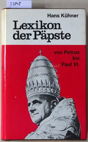 Kühner, Hans: Lexikon der Päpste, von Petrus bis Paul VI. 