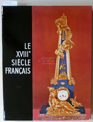Faniel, Stéphane (Red.): Le Dix-huitième Siècle Francais. [= Collection Connaissance des Arts]. 