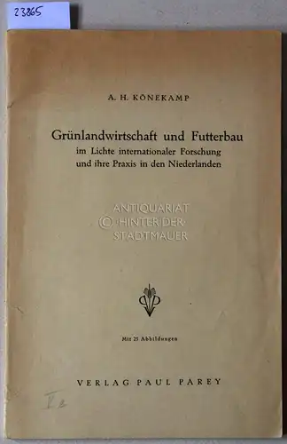 Könekamp, A. H: Grünlandwirtschaft und Futterbau im Lichte internationaler Forschung und ihre Praxis in den Niederlagen. 