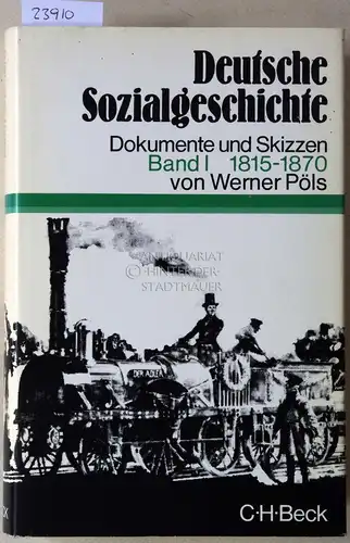 Pöls, Werner: Deutsche Sozialgeschichte. Dokumente und Skizzen. Band I: 1815-1870. 