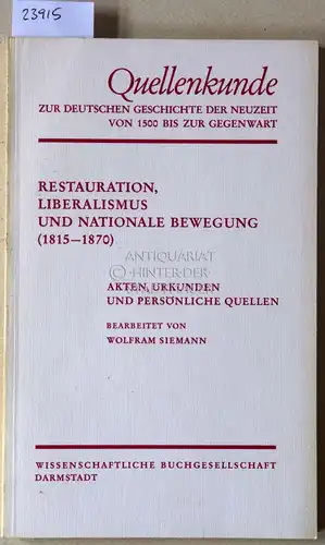 Siemann, Wolfram: Restauration, Liberalismus und nationale Bewegung (1815-1870). [= Quellenkunde zur deutschen Geschichte der Neuzeit von 1500 bis zur Gegenwart, Bd. 4]. 