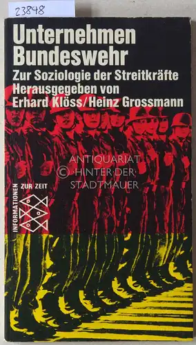 Klöss, Erhard (Hrsg.) und Heinz (Hrsg.) Grosssmann: Unternehmen Bundeswehr. Zur Soziologie der Streitkräfte. 