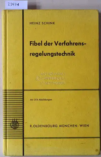 Schink, Heinz (Hrsg.): Fibel der Verfahrensregelungstechnik. Unter Mitarb. v. W. Bär. 