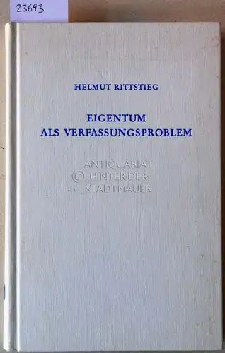 Rittstieg, Helmut: Eigentum als Verfassungsproblem. Zu Geschichte und Gegenwart des bürgerlichen Verfassungsstaates. 