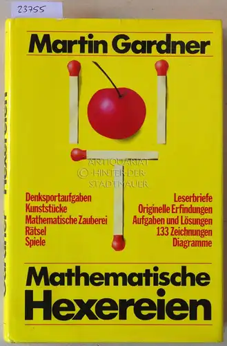 Gardner, Martin: Mathematische Hexereien. Denksportaufgaben, Kunststücke, Rätsel, Spiele, mathematische Zauberei. 