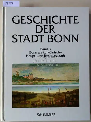 Höroldt, Dietrich (Hrsg.): Bonn. Bonn als kurkölnische Haupt- und Residenzstadt, 1597-1794. [= Geschiche der Stadt Bonn, Band 3]. 