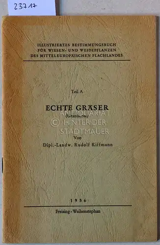 Kiffmann, Rudolf: Echte Gräser (Gramineae). [=Illustriertes Bestimmungsbuch für Wiesen- und Weidepflanzen des mitteleuropäischen Flachlandes, Teil A]. 