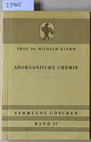 Klemm, Wilhelm: Anorganische Chemie. [= Sammlung Göschen, Bd. 37]. 