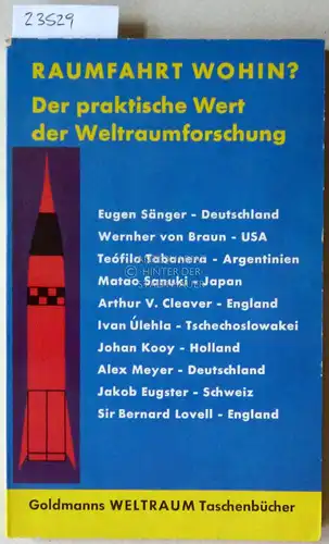 Sänger, Eugen (Hrsg.): Raumfahrt wohin? Der praktische Wert der Weltraumforschung. 