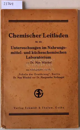 Winckel, Max: Chemischer Leitfaden für die Untersuchungen im Nahrungsmittel- und küchenchemischen Laboratorium. Neu hrsg. v.d. "Schule der Ernährung", Berlin. 