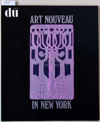 du - Kulturelle Monatsschrift. 31. Jahrgang, Juni 1971. - Art nouveau in New York. 