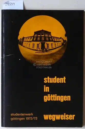 Student in Göttingen. Wegweiser der Studentenwerks Göttingen. Ausgabe 1972/73. 