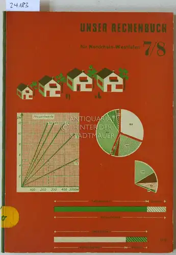 Unser Rechenbuch für Nordrhein-Westfalen. 7/8. Bearb. v. Arbeitsreisen aus dem Münsterland, dem Rhein-Ruhr-Gebiet und Ostwestfalen-Lippe. 
