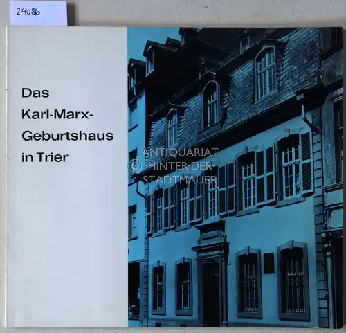 Monz, Heinz: Das Karl-Marx-Geburtshaus in Trier. 