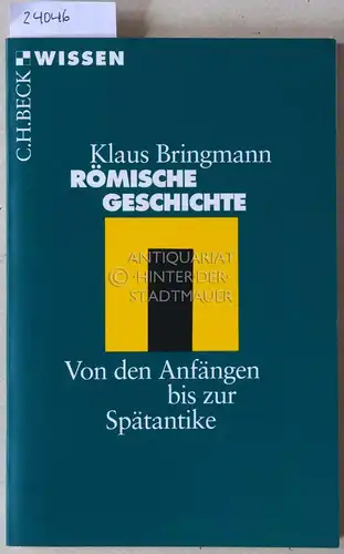 Bringmann, Klaus: Römische Geschichte. Von den Anfängen bis zur Spätantike. [= C.H. Beck Wissen]. 