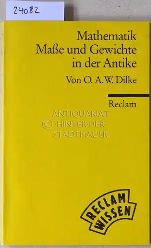 Dilke, O. A. W: Mathematik, Maße und Gewichte in der Antike. 