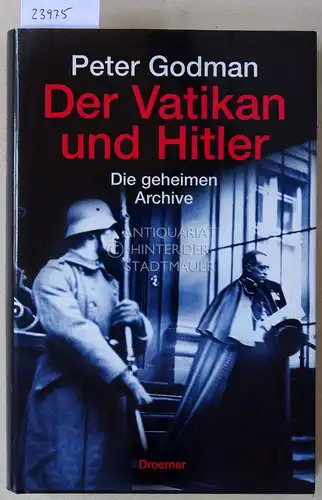 Godman, Peter: Der Vatikan und Hitler. Die geheimen Archive. 