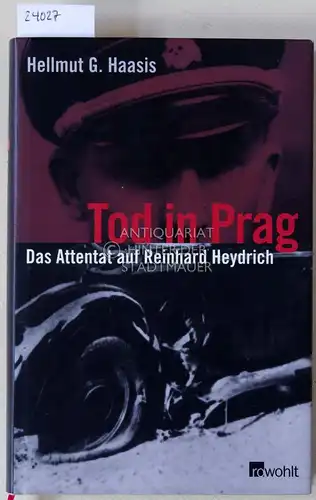 Haasis, Hellmut G: Tod in Prag. Das Attentat auf Reinhard Heydrich. 