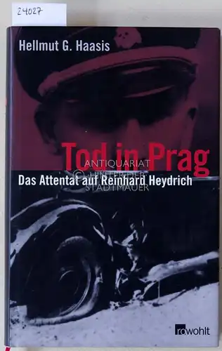 Haasis, Hellmut G: Tod in Prag. Das Attentat auf Reinhard Heydrich.