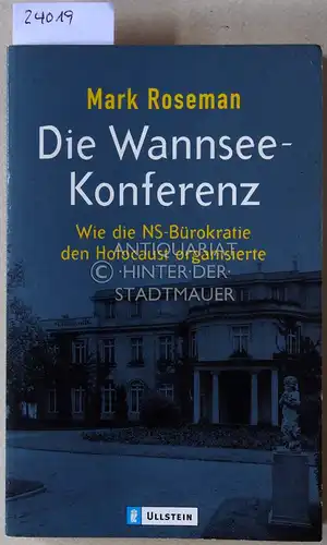 Roseman, Mark: Die Wannsee-Konferenz. Wie die NS-Bürokratie den Holocaust organisierte. 