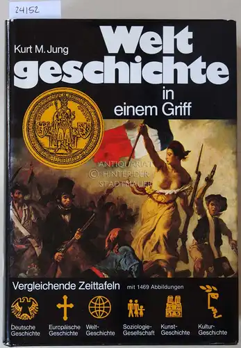 Jung, Kurt M: Weltgeschichte in einem Griff. Vergleichende Zeittafeln mit 1469 Abbildungen. 