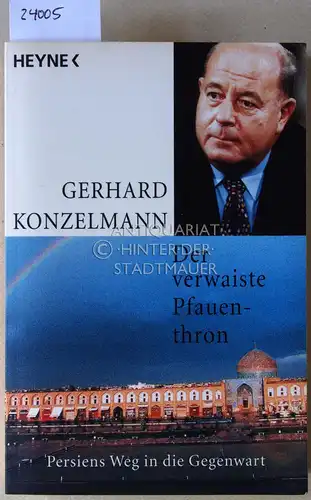 Konzelmann, Gerhard: Der verwaiste Pfauenthron. Persiens Weg in die Gegenwart. 